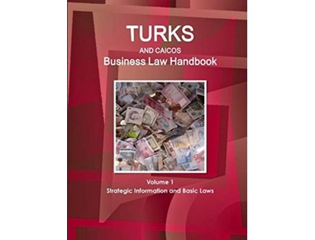 Livro Turks Caicos Business Law Handbook Volume 1 Strategic Information and Basic Laws World Business and Investment Library de Ibp Usa (Inglês)