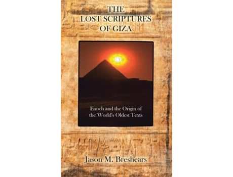 Livro The Lost Scriptures of Giza Enoch and the Origin of the Worlds Oldest Texts de Jason M Breshears (Inglês - Capa Dura)