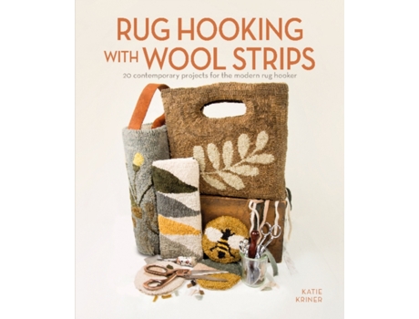 Livro rug hooking with wool strips: 20 contemporary projects for the modern rug hooker de katie kriner (inglês)