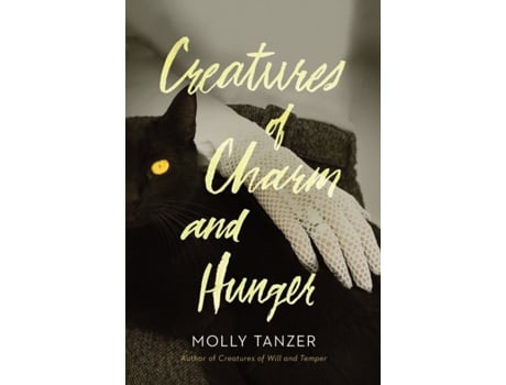 Livro Creatures of Charm and Hunger de Molly Tanzer (Inglês)