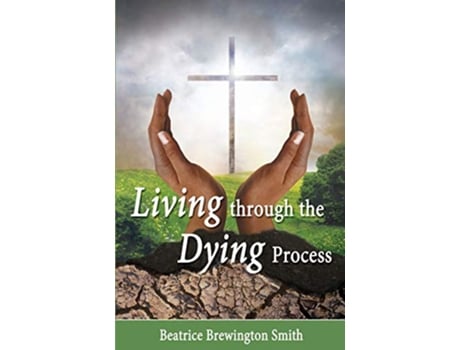 Livro Living Through the Dying Process de Beatrice Brewington Smith (Inglês)