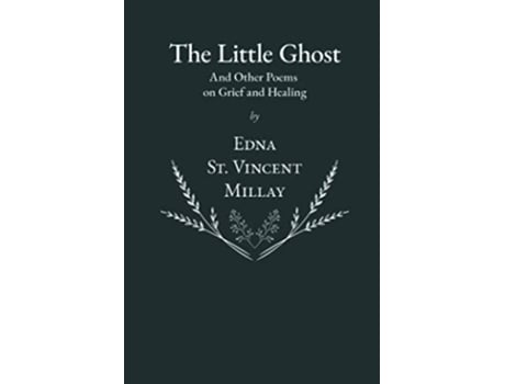 Livro The Little Ghost And Other Poems on Grief and Healing de Edna St Vincent Millay (Inglês)