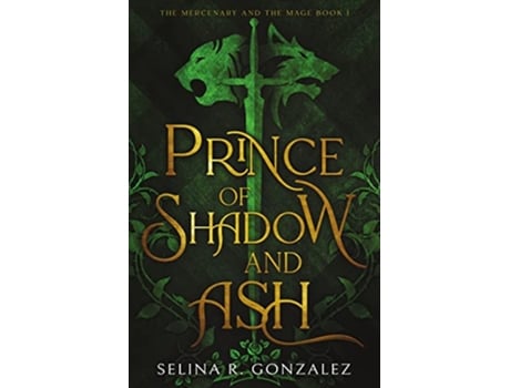 Livro Prince of Shadow and Ash The Mercenary and the Mage de Selina R Gonzalez (Inglês)