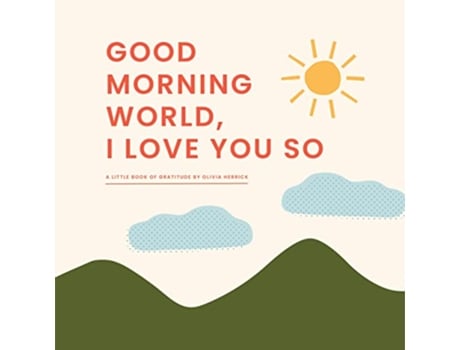 Livro Good Morning, WorldI Love You So de Olivia Herrick (Inglês - Capa Dura)