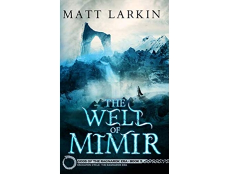 Livro The Well of Mimir Eschaton Cycle Gods of the Ragnarok Era de Matt Larkin (Inglês)