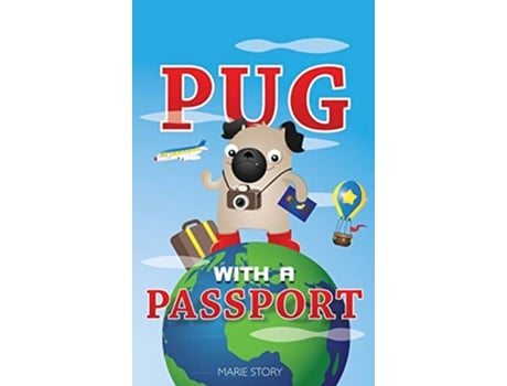 Livro Pug with a Passport A Kids Travel Guide 1 de Marie Story (Inglês)