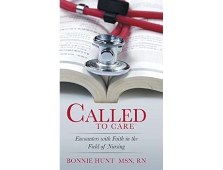 Livro Called to Care Encounters with Faith in the Field of Nursing de Rn Bonnie Hunt Msn (Inglês)