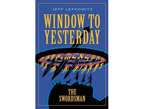 Livro Window To Yesterday The Swordsman de Jeff Lefkowitz (Inglês)