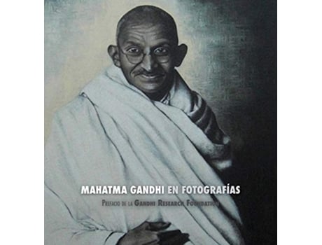 Livro Mahatma Gandhi en Fotografías Prefacio de la Gandhi Research Foundation Spanish Edition de Adriano Lucca (Espanhol)