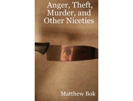 Livro Anger Theft Murder and Other Niceties de Matthew Bok (Inglês)