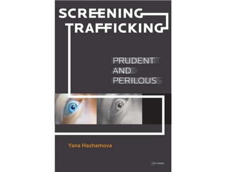 Livro Screening Trafficking de Yana Hashamova (Inglês - Capa Dura)