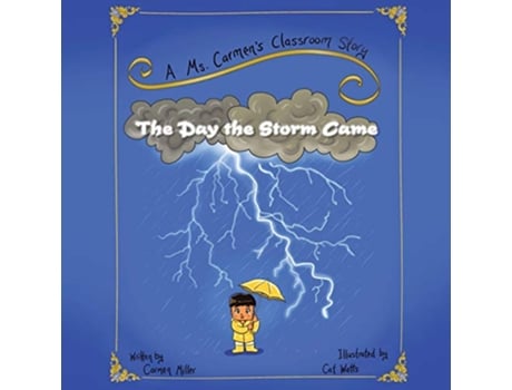 Livro The Day the Storm Came A Ms Carmens Classroom Story de Carmen Miller (Inglês)