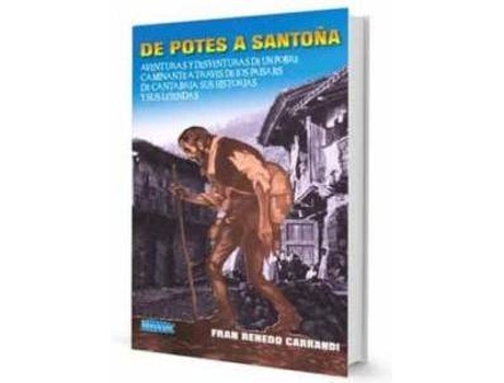 Livro De Potes A Santoña : Aventuras Y Desventuras De Un Pobre Caminante A Través De Los Paisajes De Cantabria Sus Historias Y Sus Leyendas de Francisco Renedo Carrandi (Espanhol)