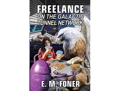 Livro Freelance on the Galactic Tunnel Network de E M Foner (Inglês)