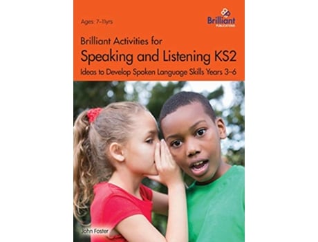 Livro Brilliant Activities for Speaking and Listening KS2 Ideas to Develop Spoken Language Skills Years 36 de John Foster (Inglês)