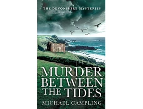 Livro Murder Between the Tides A British Murder Mystery The Devonshire Mysteries de Michael Campling (Inglês)