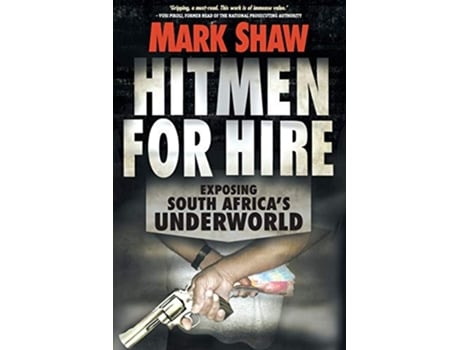 Livro Hitmen for Hire Exposing South Africas Underworld de Mark Shaw (Inglês)