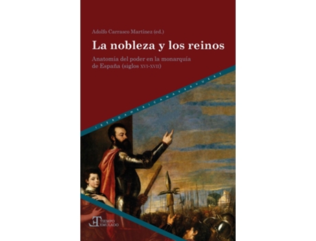 Livro La Nobleza Y Los Reinos Anatom¡A Del Poder En La Monarqu¡A D de Adolfo Carrasco Martinez (Ed.) (Espanhol)