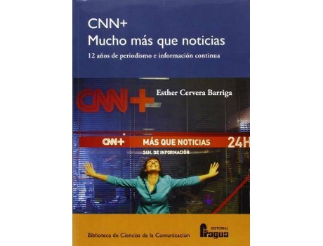 Livro CNN+, mucho más que noticias : 12 años de periodismo e información continua de Esther Cervera Barriga (Espanhol)