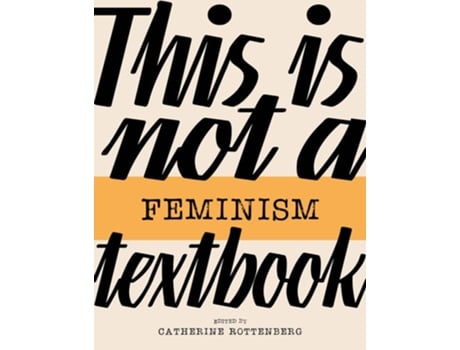 Livro This Is Not a Feminism Textbook de Rottenberg e Catherine (Inglês)