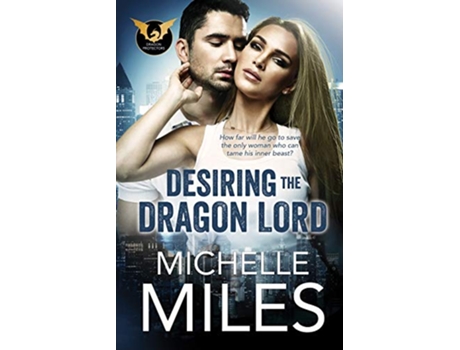 Livro Desiring the Dragon Lord Dragon Protectors de Michelle Miles (Inglês)