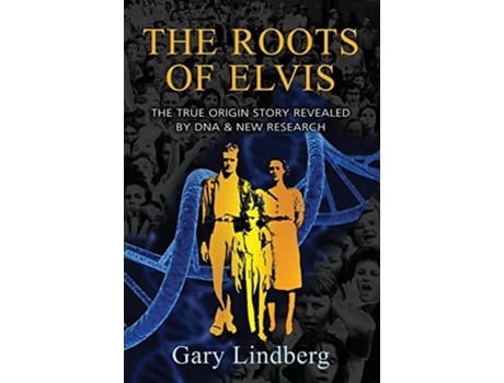 Livro Roots of Elvis The True Origin Story Revealed by DNA New Research de Gary Lindberg (Inglês)