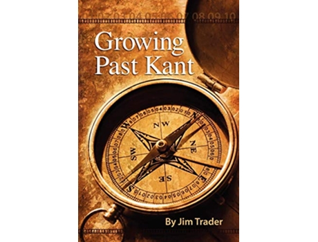 Livro Growing Past Kant de Jim Trader (Inglês)