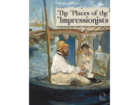 Livro The Places of the Impressionists de Giorgio Villani (Inglês - Capa Dura)