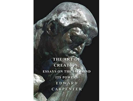 Livro The Art Of Creation Essays On The Self And Its Powers de Edward Carpenter (Inglês)