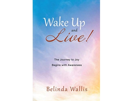 Livro Wake Up and Live de Belinda Wallis (Inglês)