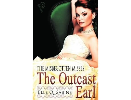 Livro The Outcast Earl the Misbegotten Misses de Elle Q Sabine (Inglês)