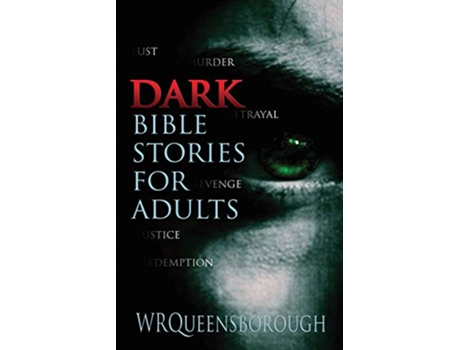 Livro Dark Bible Stories For Adults Lust Murder Betrayal Revenge Justice Redemption de W R Queensborough (Inglês)