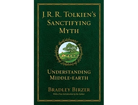 Livro J.R.R. Tolkiens Sanctifying Myth de Bradley J Birzer (Inglês)