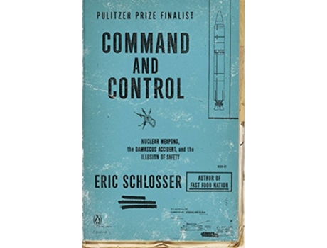 Livro Command and Control de Eric Schlosser (Inglês)