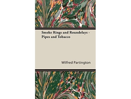 Livro Smoke Rings and Roundelays Pipes and Tobacco de Wilfred Partington (Inglês)