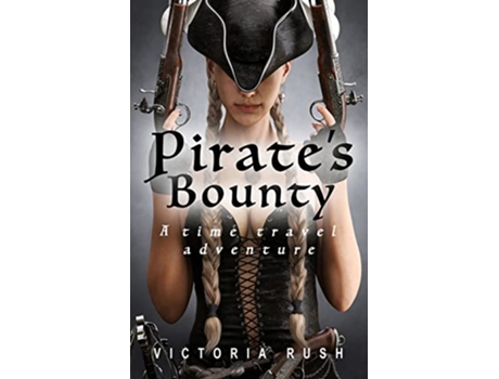 Livro Pirates Bounty A Time Travel Adventure Rileys Time Travel Adventures de Victoria Rush (Inglês)