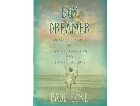 Livro Boy Dreamer An Artists Memoir of Identity Awakening and Beating the Odds de Paul Ecke (Inglês)