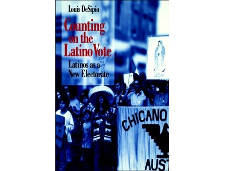 Livro Counting on the Latino Vote Latinos as a New Electorate Race Ethnicity and Politics de Louis DeSipio (Inglês)