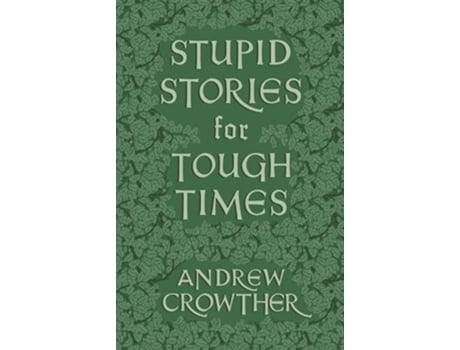 Livro Stupid Stories for Tough Times de Andrew Crowther (Inglês)