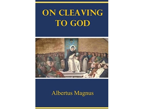 Livro On Cleaving to God de Albertus Magnus (Inglês)