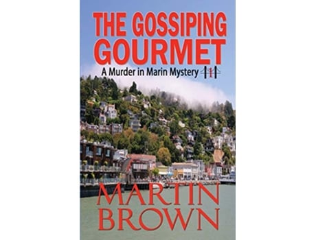 Livro The Gossiping Gourmet Murder in Marin Mysteries de Martin Brown (Inglês)