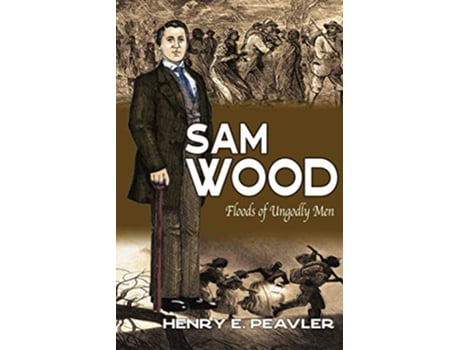 Livro Sam Wood Floods of Ungodly Men de Henry E Peavler (Inglês)