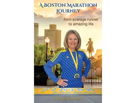 Livro A Boston Marathon Journey from average runner to amazing life de Jackie Kellner (Inglês)