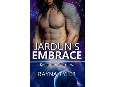 Livro Jarduns Embrace Scifi Alien Romance Ketaurran Warriors de Rayna Tyler (Inglês)