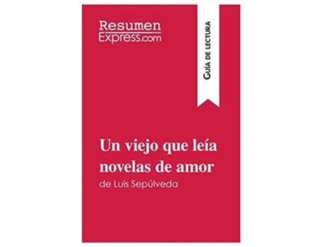 Livro Un viejo que leía novelas de amor de Luis Sepúlveda Guía de lectura Resumen y análisis completo Spanish Edition de ResumenExpress (Espanhol)