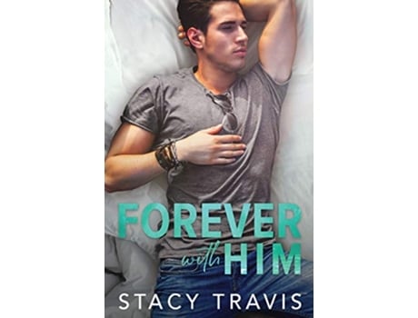 Livro Forever with Him An Opposites Attract Contemporary Romance Summer Heat de Stacy Travis (Inglês)