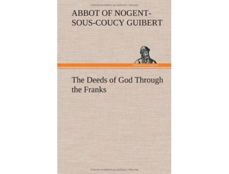 Livro The Deeds of God Through the Franks de Abbot Of Nogent-Sous-Coucy Guibert (Inglês - Capa Dura)