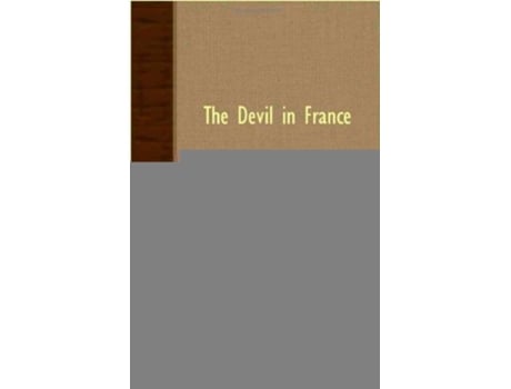 Livro The Devil In France My Encounter With Him In The Summer Of 1940 paperback Or Softback de Feuchtwanger Lionel (Inglês)