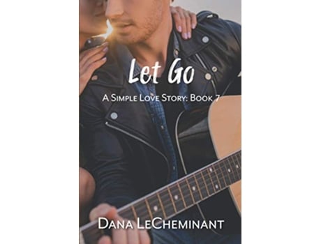 Livro Let Go A Simple Love Story de Dana LeCheminant (Inglês)