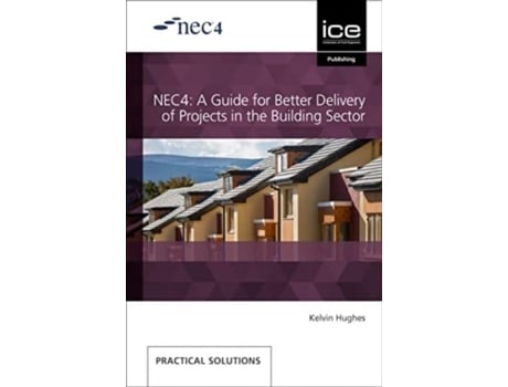 Livro NEC4 A GUIDE FOR BETTER DELIVERY OF PROJ de Kelvin Hughes (Inglês - Capa Dura)